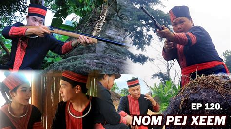 NOM PEJ XEEM EP120 Hmong New Movie YouTube