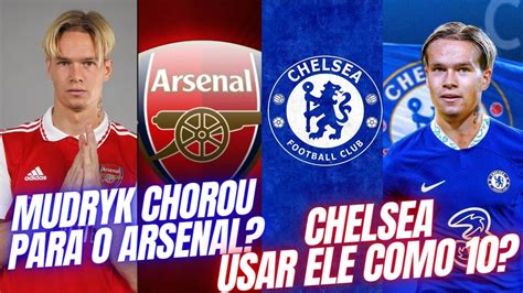 Mudryk Chorou Para Ir Para O Arsenal Chelsea Tem Que Usar Ele Como