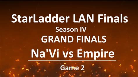 Starladder Lan Finals Grand Final S Na Vi Vs Empire Game W Nth