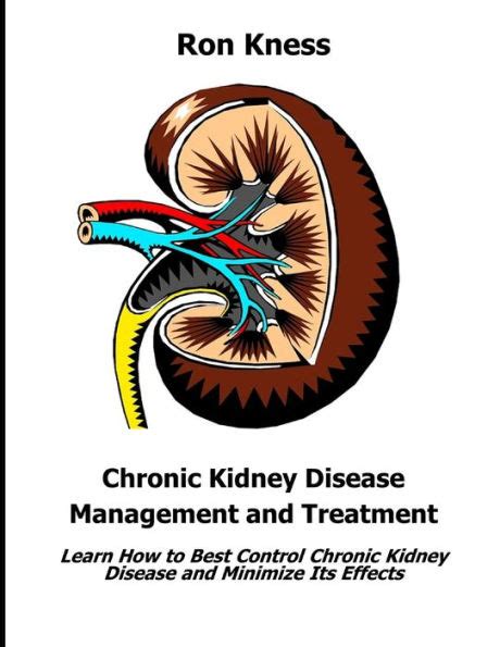 Chronic Kidney Disease Management And Treatment Learn How To Best