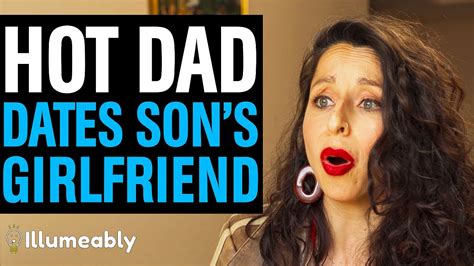 Hot Dad Dates Sons Girlfriend What Happens Is Shocking Illumeably Youtube