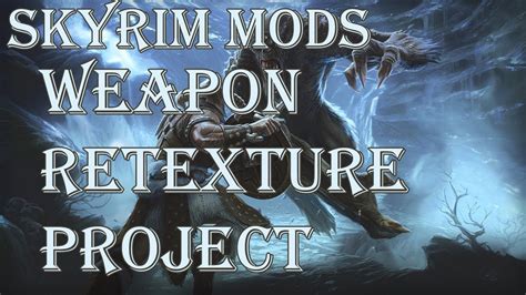 Skyrim Mods Weapon Retexture Project Youtube