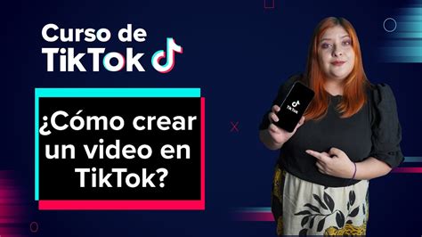 C Mo Crear Un Video En Tiktok Curso B Sico De Tiktok Youtube