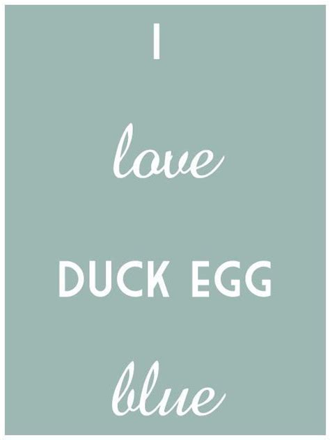 The Words I Love Duck Egg Blue Are In White Letters On A Light Green