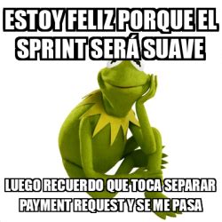 Meme Kermit The Frog Estoy Feliz Porque El Sprint Ser Suave Luego