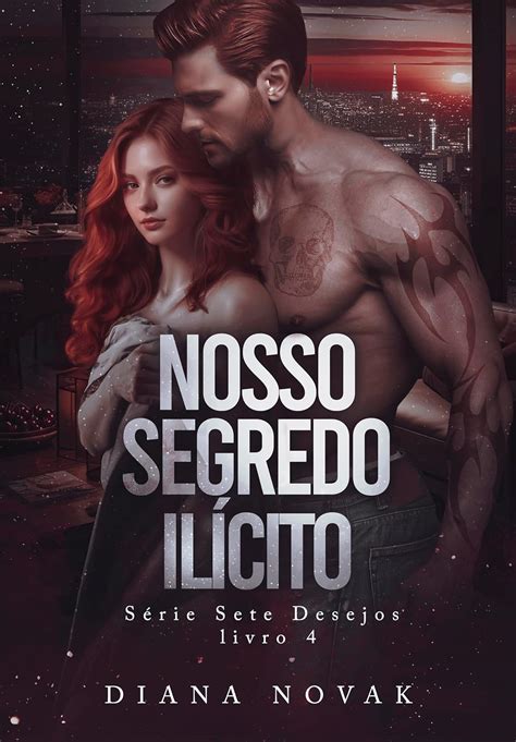 Amazon br eBooks Kindle NOSSO SEGREDO ILÍCITO Série Sete Desejos