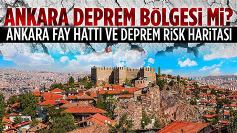 Ankara Da Deprem Riski Var M Ankara N N Deprem Riski En Y Ksek Il Esi