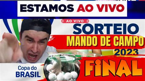 AO VIVO SORTEIO COPA DO BRASIL MANDO DE CAMPO FINAL YouTube