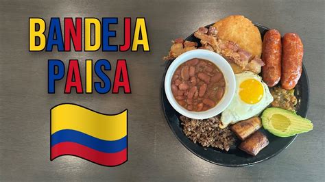 The World Needs To Know About Colombia S Bandeja Paisa YouTube