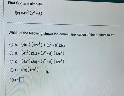 Solved Find F′ X And Simplify F X 4x3 X2−5 Which Of The