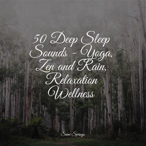 50 Deep Sleep Sounds Yoga Zen And Rain Relaxation Wellness Album