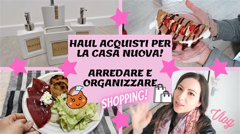 Haul Acquisti Per La Casa Arredare E Organizzare Casa Nuova