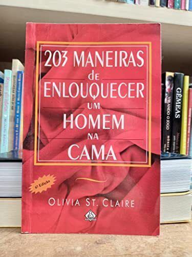 203 Maneiras De Enlouquecer Um Homem Na Cama Ediouro By Olivia