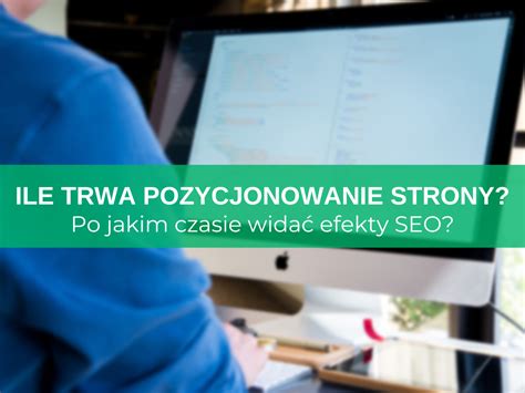 Ile Trwa Pozycjonowanie Strony Po Jakim Czasie Efekty Seo Sempire