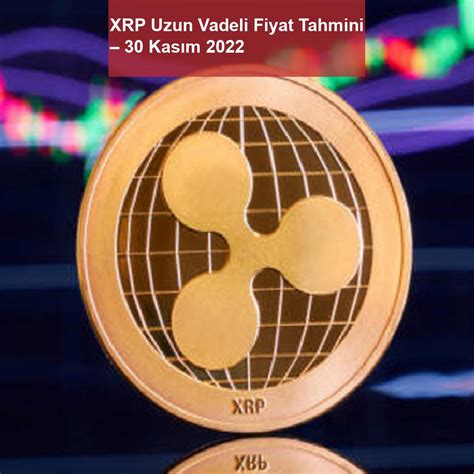 XRP Uzun Vadeli Fiyat Tahmini 30 Kasım 2022