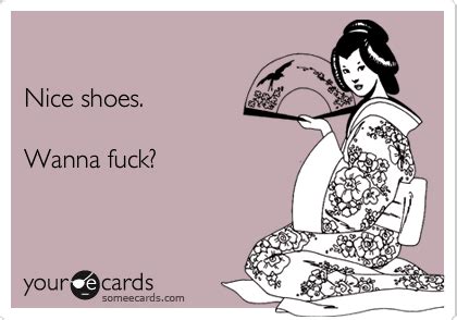 Nice Shoes Wanna Fuck Flirting Ecard