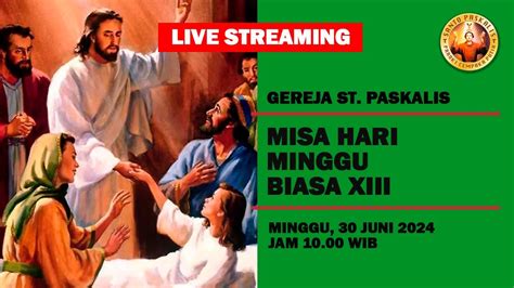 Live Misa Hari Minggu Biasa Xiii Minggu 30 Juni 2024 Jam 10 00 Wib