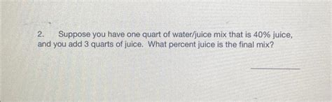 Solved 2. Suppose you have one quart of water/juice mix that | Chegg.com