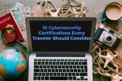 Top 10 Cybersecurity Certifications Every Traveler Should Consider U