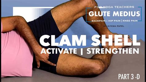 Clam Shell Exercise Activate And Strengthen Glute Medius For Yoga Teachers Part 3 D Youtube