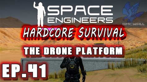 Space Engineers Hardcore Survival Ep The Drone Platform Youtube