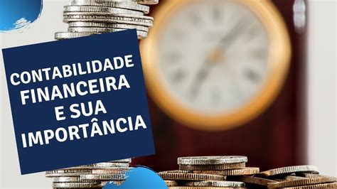 O que é contabilidade financeira e qual sua importância Contabilidade