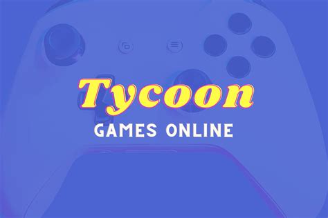 25 Best Tycoon Game Online – TechCult