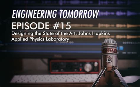 Engineering Tomorrow Episode 15 Johns Hopkins Applied Physics Lab