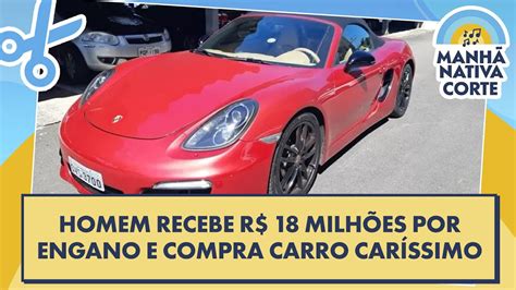 Homem recebe R 18 milhões por engano e compra carro caríssimo YouTube