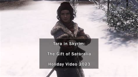 Tara In Skyrim Holiday 2023 The Gift Of Saturalia YouTube