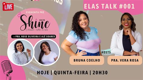 Elas Talk Esquenta Culto Shine Pra Vera Rosa Bruna Coelho