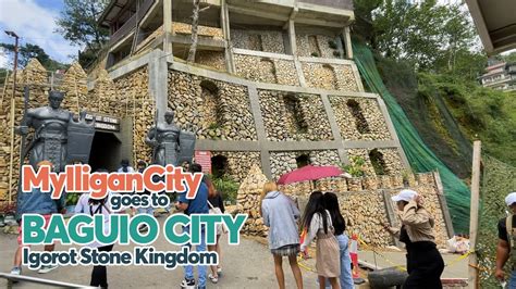 MyIliganCity Goes To BAGUIO Igorot Stone Kingdom YouTube