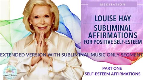 Louise Hay Love Yourself Increase Self Esteem Using Affirmations Extended Version Youtube