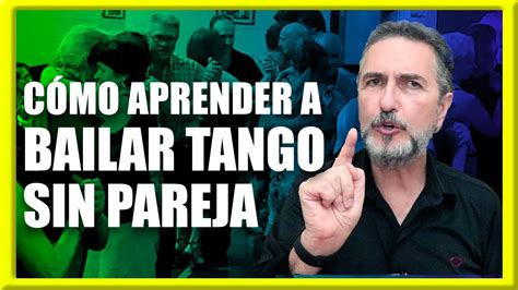 CÓMO APRENDER A BAILAR TANGO SIN PAREJA Cultura de tango YouTube