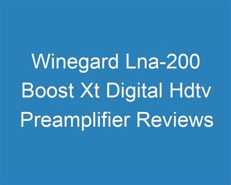 20 Best Winegard Lna 200 Boost Xt Digital Hdtv Preamplifier Reviews