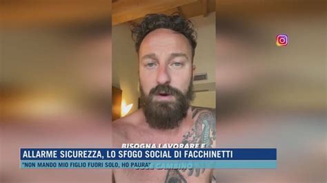 Allarme Sicurezza Lo Sfogo Social Di Facchinetti Morning News Video