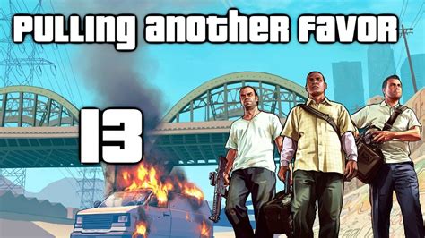 Grand Theft Auto V Walkthrough Part Pulling Favors Again Youtube