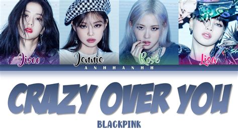 Blackpink Crazy Over You Lyrics Color Coded Lyrics Eng Youtube