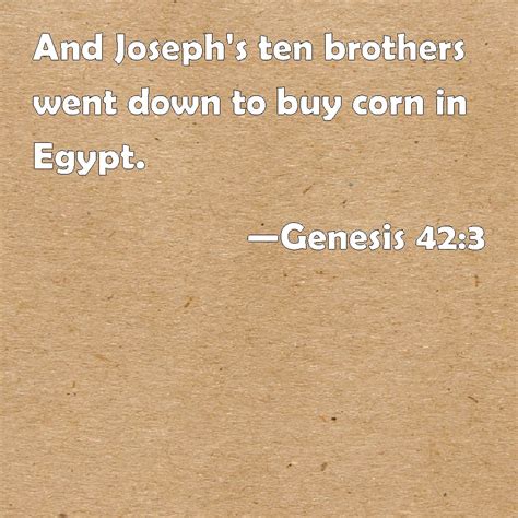 Genesis 423 And Josephs Ten Brothers Went Down To Buy Corn In Egypt