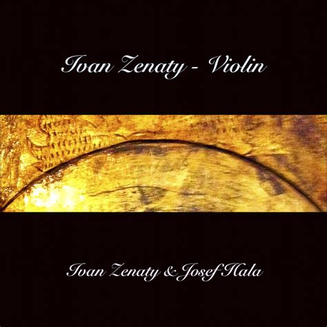 Ivan Zenaty Violin Album By Ivan Zenaty Spotify