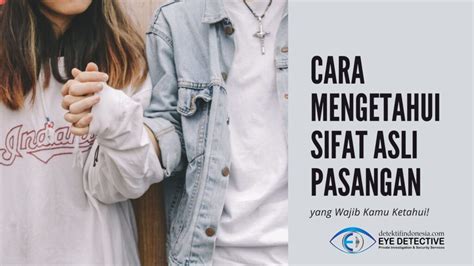 Cara Mengetahui Sifat Asli Pasangan Dengan Mudah Tanpa Ribet Eye