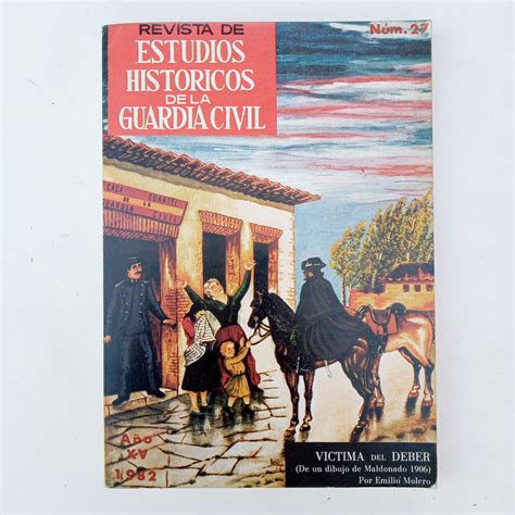 REVISTA DE ESTUDIOS HISTÓRICOS DE LA GUARDIA CIVIL AÑO XV NÚMERO 27