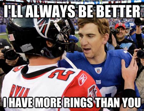 Eli Manning Is Better Than Matt Ryan Memes Quickmeme