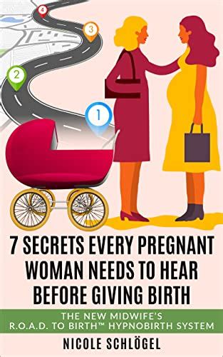 Secrets Every Pregnant Woman Needs To Hear Before Giving Birth The