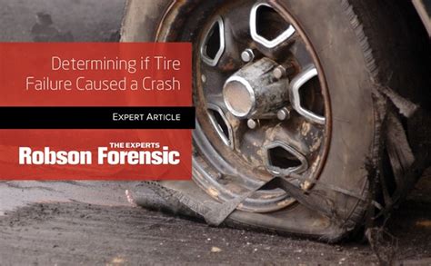 Determining If A Tire Failure Caused A Crash Expert Article Robson