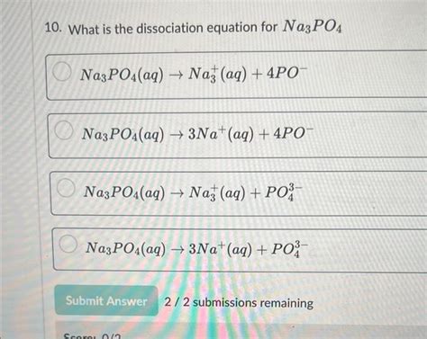 Solved What Is The Dissociation Equation For Na3po4