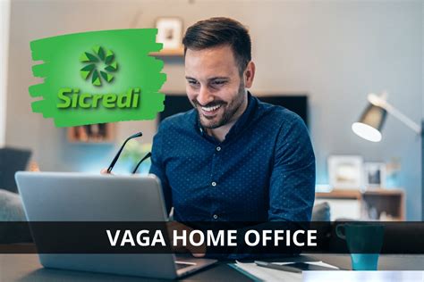 Home Office Sicredi Abre Vagas De Emprego Efetivas Para Trabalhar De