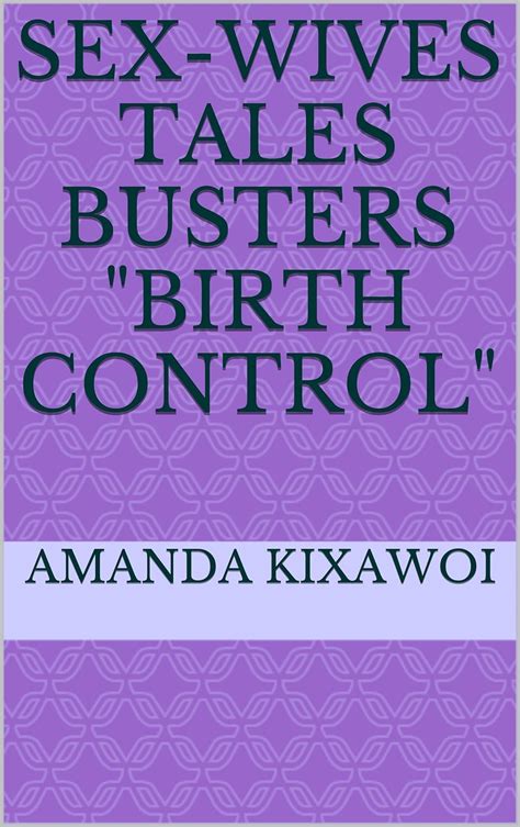 Sex Wives Tales Busters Birth Control Kindle Edition By Kixawoi