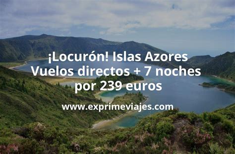 Azores Vuelos Directos Noches Por Euros