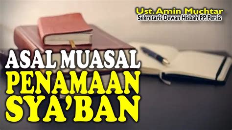 Asal Muasal Penamaan Sya Ban I Ustadz Amin Muchtar Youtube